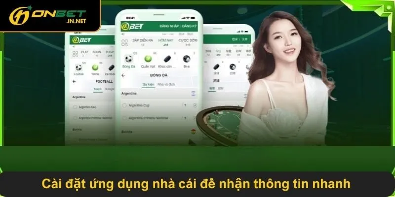 Cài đặt ứng dụng nhà cái để nhận thông tin nhanh