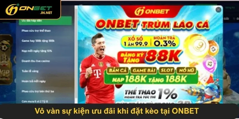 Vô vàn sự kiện ưu đãi khi đặt kèo tại ONBET